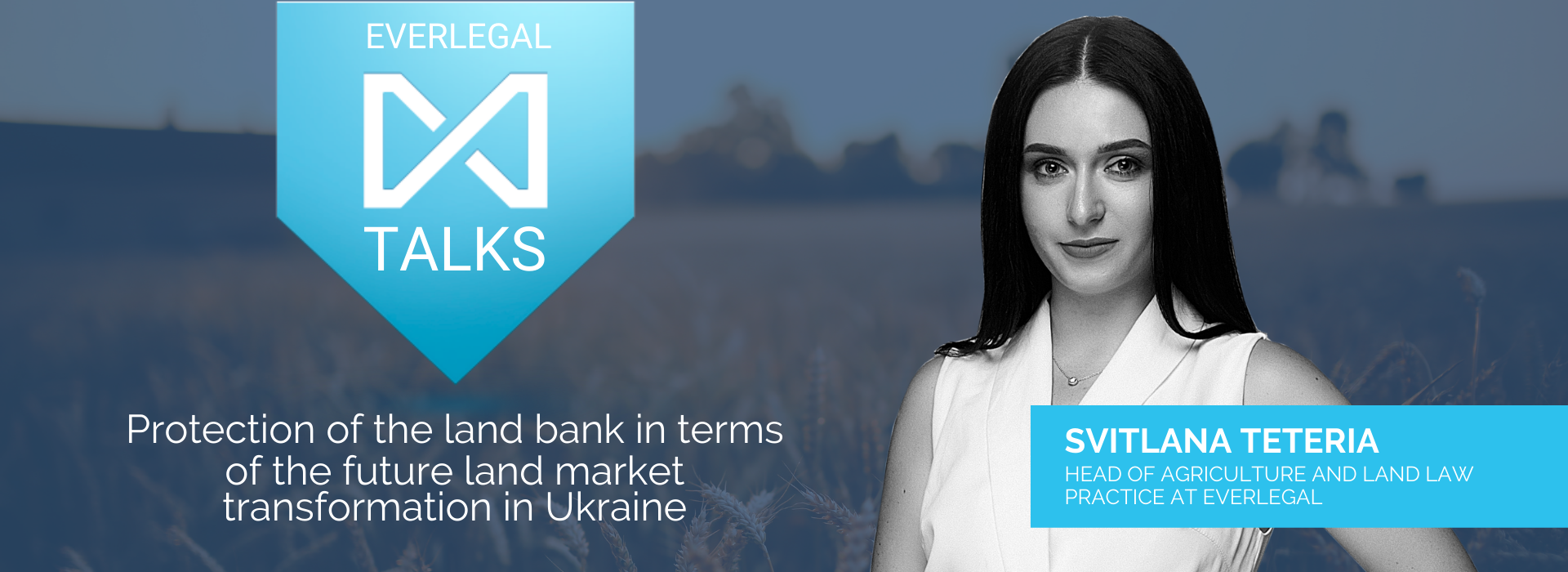EverlegalTalks: Protection of the Land Bank in Terms of the Future Land Market Transformation in Ukraine
