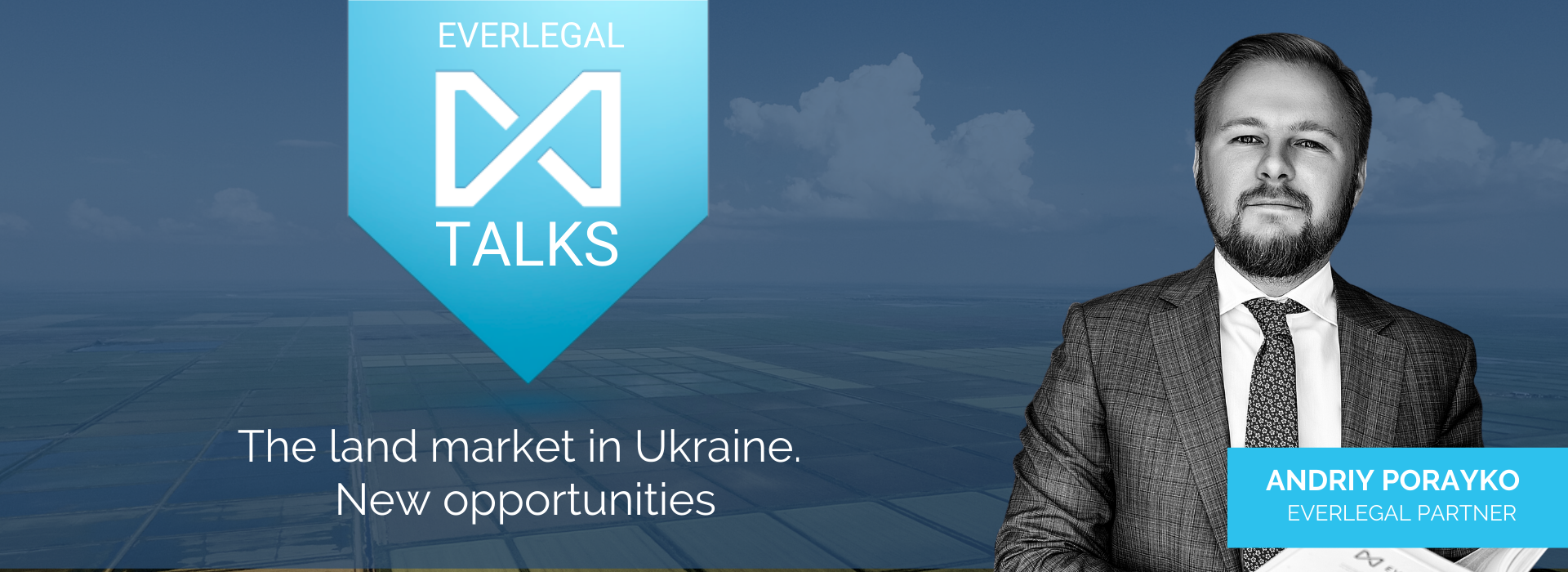 EverlegalTalks: The Land Market in Ukraine. New Opportunities
