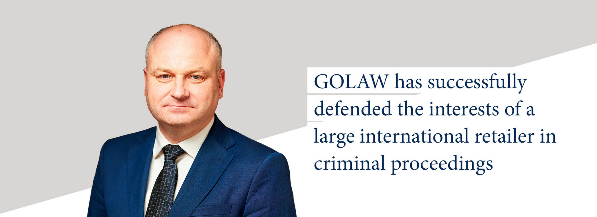 GOLAW Has Successfully Defended the Interests of a Large International Retailer in Criminal Proceedings