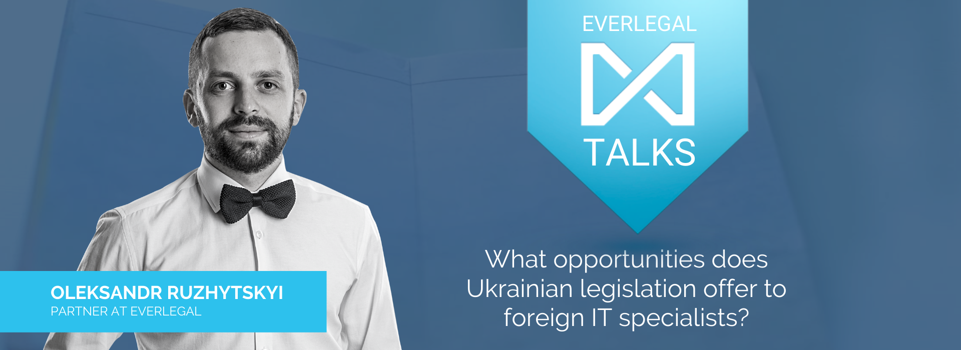 EverlegalTalks: What Opportunities Does Ukrainian Legislation Offer to Foreign IT Specialists?