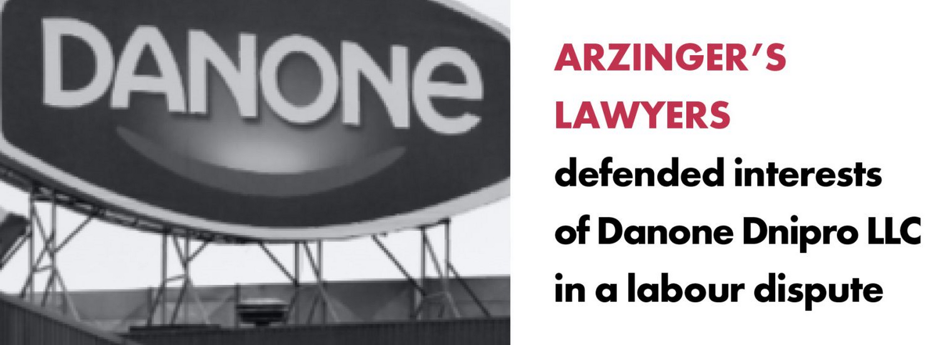 Arzinger’s Lawyers Defended Interests of Danone Dnipro LLC in a Labour Dispute