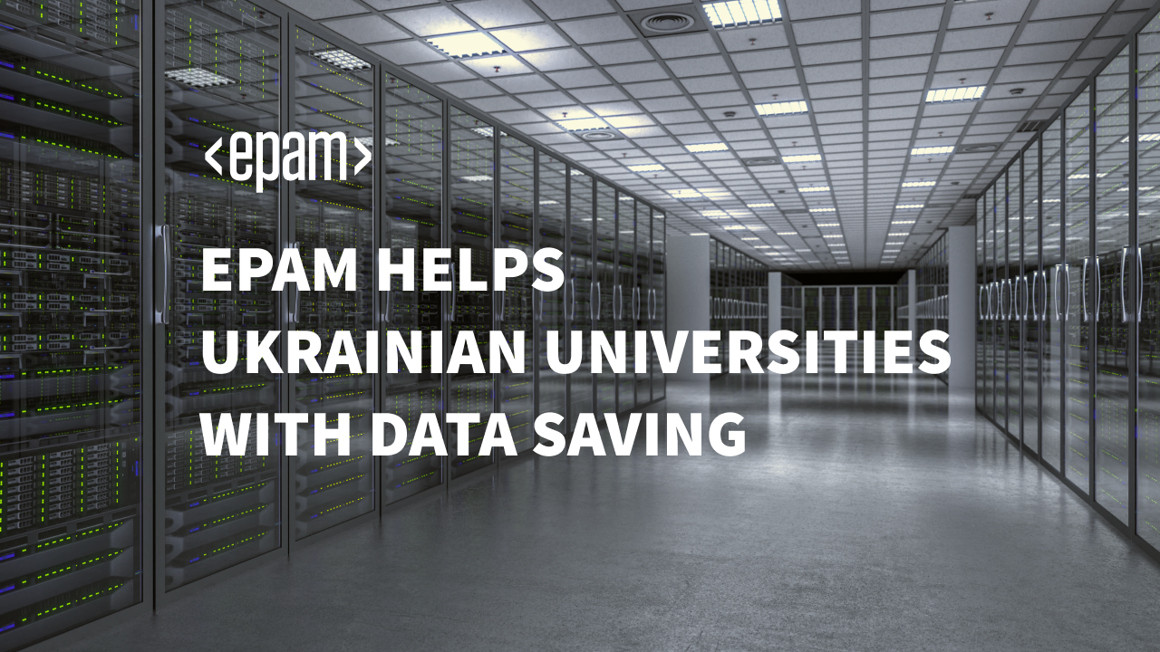 EPAM is helping the Ukrainian universities save critically important infrastructure