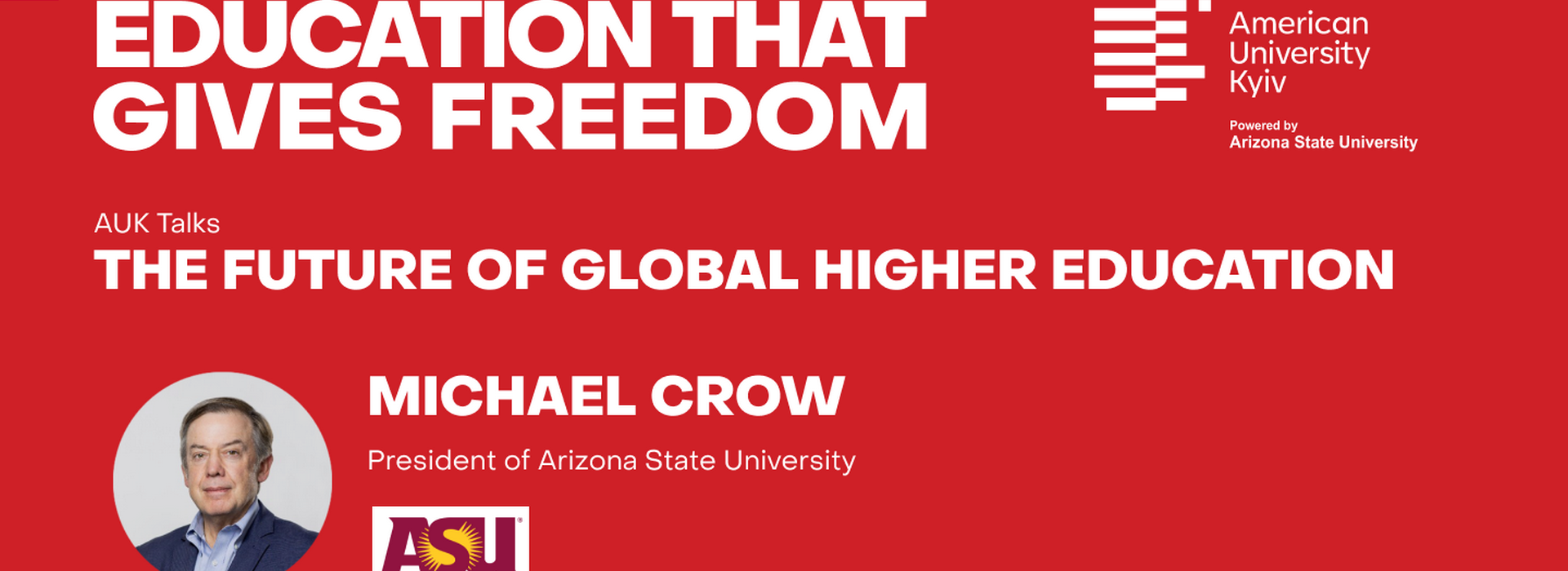 Онлайн AUK Talks «Майбутнє глобальної вищої освіти» з Майклом М. Кроу, президентом Arizona State University