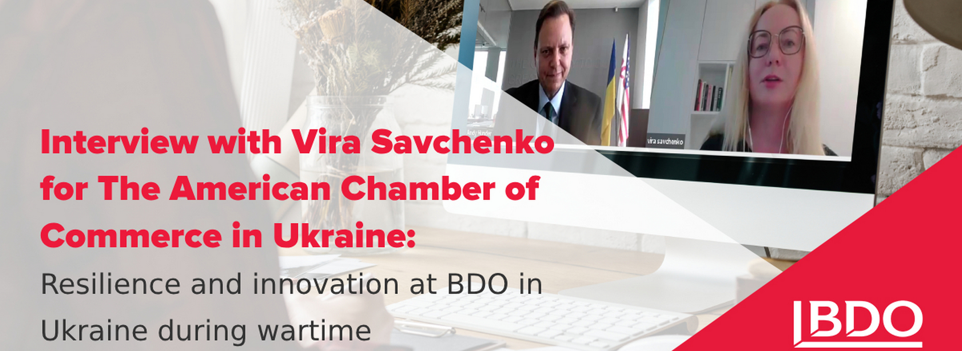Interview with Vira Savchenko for the American Chamber of Commerce in Ukraine: Resilience and Innovation at BDO in Ukraine During Wartime