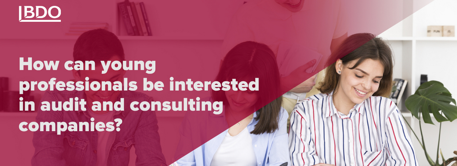 BDO in Ukraine: How Can Young Professionals Be Interested in Audit and Consulting Companies?