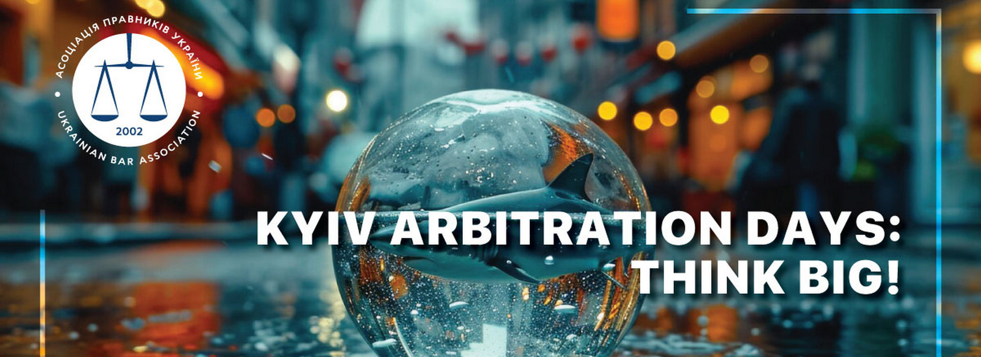 Головна подія в сфері міжнародного арбітражу «Kyiv Arbitration Days 2024: Think Big»