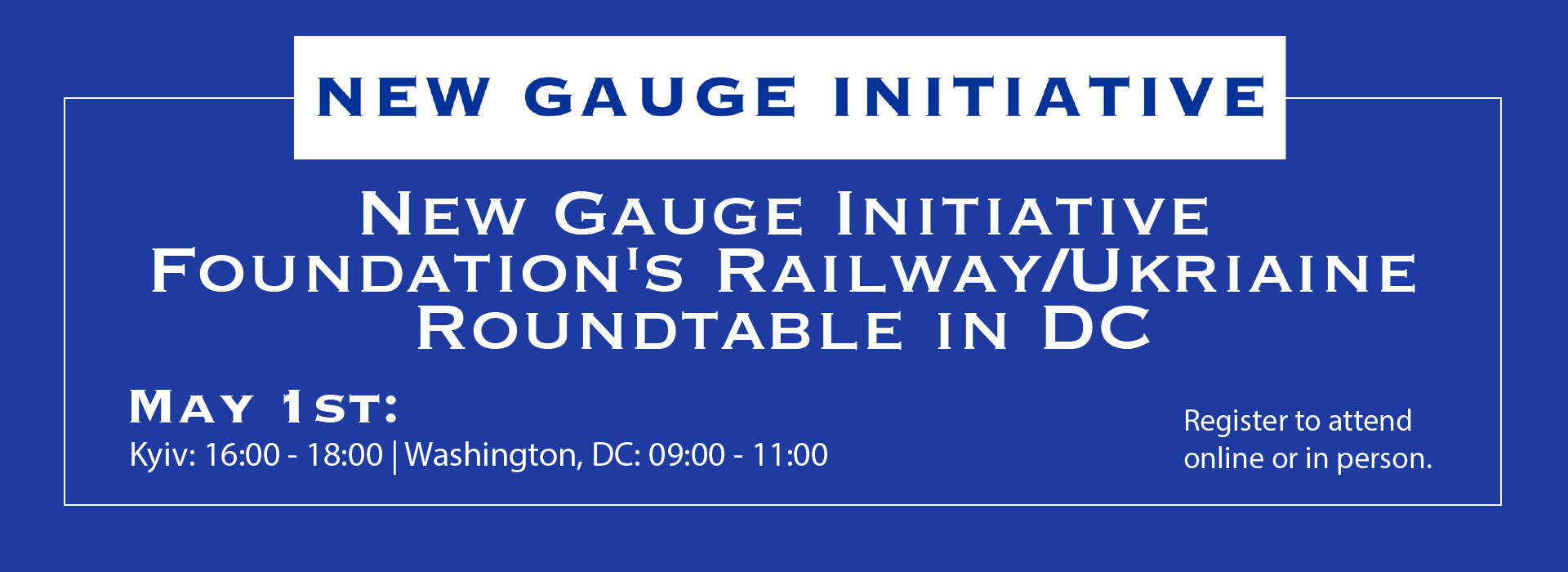 New Gauge Initiative Foundation Roundtable: The Liberalization of Ukraine’s Railway, and Opportunities for US Businesses in the Rebuilding of Ukraine’s Railway Infrastructure and Rolling Stock